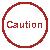 Caution